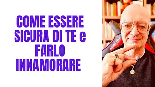 COME ESSERE SICURA DI TE e FARLO INNAMORARE