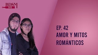 Ep. 42 Amor y mitos románticos