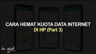 CARA HEMAT KUOTA INTERNET PART 3