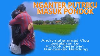 MENEGANGKAN‼️ MASUK PONDOK PESANTREN DIMASA PANDEMI  ;  VLOG PERJALANAN NGANTER PUTRIKU KE PONDOK