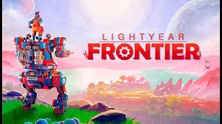 LightYear Frontier first look-Part 1- What do I do???