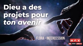 RTA - Dieu a des projets pour ton avenir | Intercession | Flora