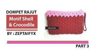 Tutorial Cara Membuat Dompet Rajut Motif Shell Stitch Kombinasi Crocodile part 3