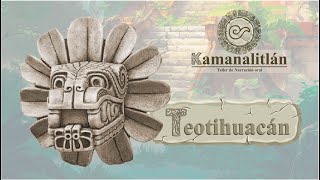 Kamanalitlán: Teotihuacán, Ciudad De Dioses