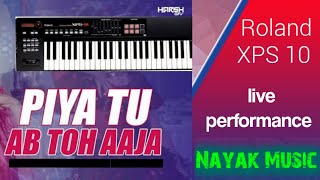 Piya Tu Ab To Aaja | 8596019041 | Roland Xps 10 Live performance | Nayak Music