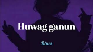 Huwag Ganun - DEMS (Lyrics)