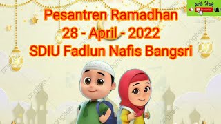 Pesantren Ramadhan SDIU Fadlun Nafis Bangsri 28 April 2022