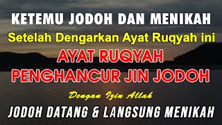 AYAT RUQYAH PENGHANCUR JIN PENGHALANG JODOH | Ayat RUQYAH SIHIR PEMBUKA JODOH dan REZEKI