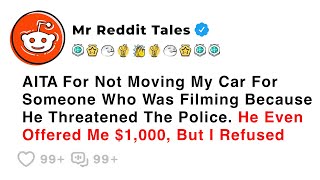 AITA For Not Moving My Car For Someone Who Was Filming Because He... - Best Reddit Stories