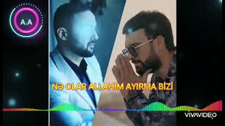 Vasif Ezimov-Asif Meherremov-Ne olar Allahim ayirma bizi