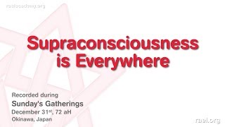 Maitreya Rael: Supraconsciousness is Everywhere (72-12-31)