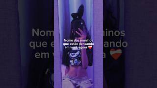 Nome dos meninos que estão pensando em você agora ❤️‍🩹 #shortsviral #viralshort #viraliza #aesthetic