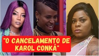 "BBB 21 - O CANCELAMENTO DE KAROL CONKÁ"