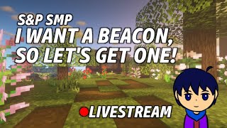 Farming For A Beacon! | Minecraft S&P SMP