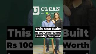 This man built Rs 100 crore worth Laundry Business!#StartupStory #Uclean