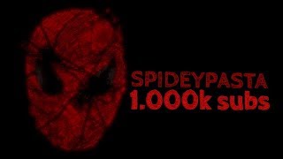 Spideypasta Creepypasta 1k sub special