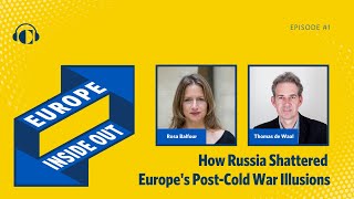 How Russia Shattered Europe's Post-Cold War Illusions