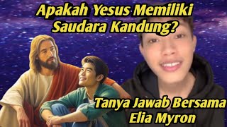 Apakah Yesus Memiliki Saudara Kandung | Elia Myron