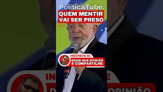 ✂️Quem MENTIR vai ser PRESO 🤥#lula #bolsonaro #mentiras #viralshorts