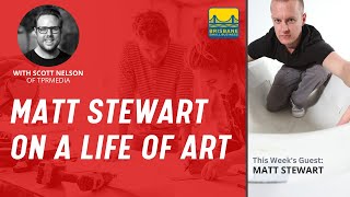 Matt Stewart on a Life of Art