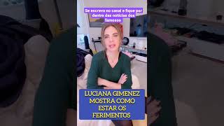 LUCIANA GIMENEZ MOSTRA OS FERIMENTOS DO ACIDENTE #shorts #famosos #news #viral