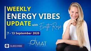 Weekly Energy Vibe Prediction 7 - 13 September 2020 by Evette Rose