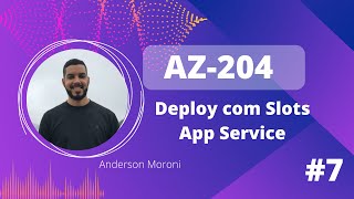 Exame AZ-204 - Deploy App Service com Slots