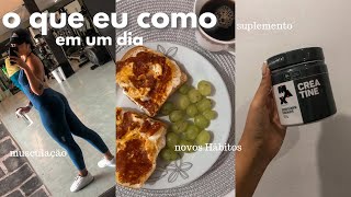 O QUE EU COMO EM UM DIA | novos hábitos, musculação 🏋️‍♀️