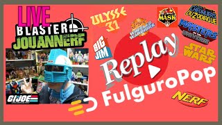 FULGUROLIVE AVEC BLASTER JOUANNERF Redif ! #jouetsvintage #geek @fulguropop9756