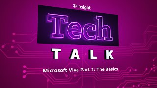 TechtTalk | Microsoft Viva Part 1: The Basics