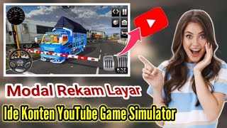 Ide Konten YouTube| Cuma Modal Rekam Layar Game Truk Simulator|Bisa Gajian 8 Juta/Bulan