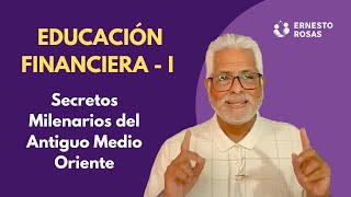 Educación Financiera I - Secretos Milenarios del Antiguo Medio Oriente