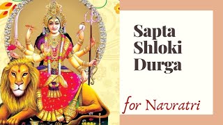 Sapta Shloki Durga - chant this everyday on Navratri