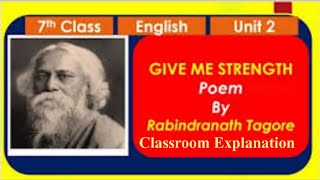 Give me strength   Poem by Rabindranath Tagore, 7th Class English 2nd Unit Classroom Explanation