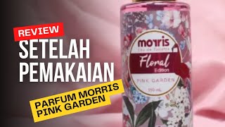 Parfum Morris Pink Garden | REVIEW SETELAH PEMAKAIAN