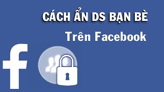 Cách ẩn bạn bè trên facebook | Thủ Thuật TV - Cách ẩn danh sách bạn bè trên facebook