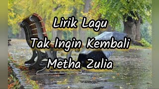 Lirik Lagu Tak Ingin Kembali - Metha Zulia