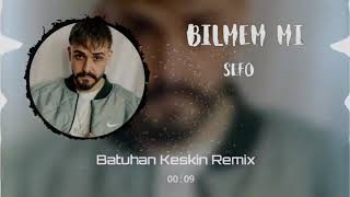 Sefo - Bilmem Mi (Batuhan Keskin Remix)