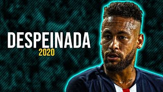 Neymar Jr ● Despeinada - Ozuna x Camilo ᴴᴰ