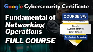 Connect and Protect Networks and Network Security Course 3/8 | Google Cybersecurity Certificate