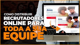 Como Distribuir Recrutadores Online Para Toda sua Equipe no Marketing Multinível