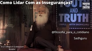 Como Lidar Com as Inseguranças? | Sadhguru | @filosofia_para_o_cotidiano