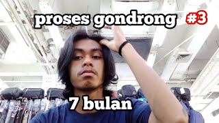 Proses gondrong 7 bulan