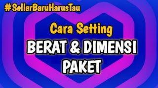 Cara Setting Berat Produk dan Dimensi Paket di Lazada