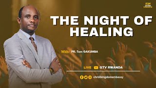 NIGHT OF HEALING WITH PR Tom GAKUMBA