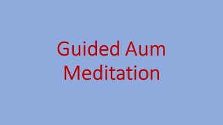 Guided Aum Meditation by Ma Amrit Priya and Swami Shailendra Saraswati