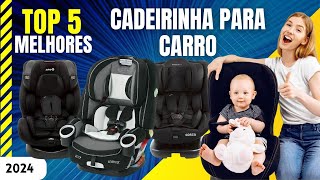 As 5 melhores CADEIRINHA PARA CARRO em 2024! | As mais vendidas!