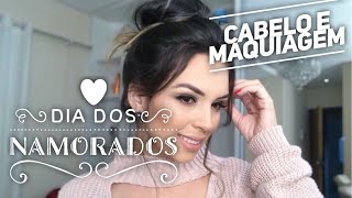 Cabelo e Maquiagem para o Dia dos Namorados 2018