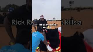 Rick Ross almost killed a camel