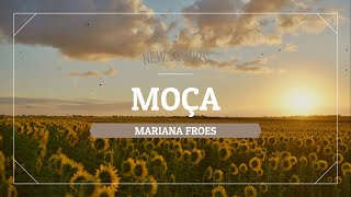 Mariana Froes - Moça (Letra/Legendado)